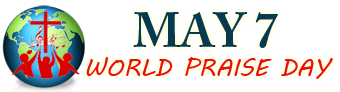 May 7 World Praise Day